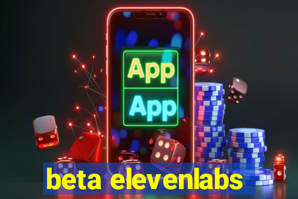 beta elevenlabs